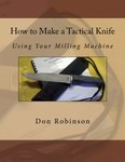 How to Make a Tactical Knife Using Your Milling Machine